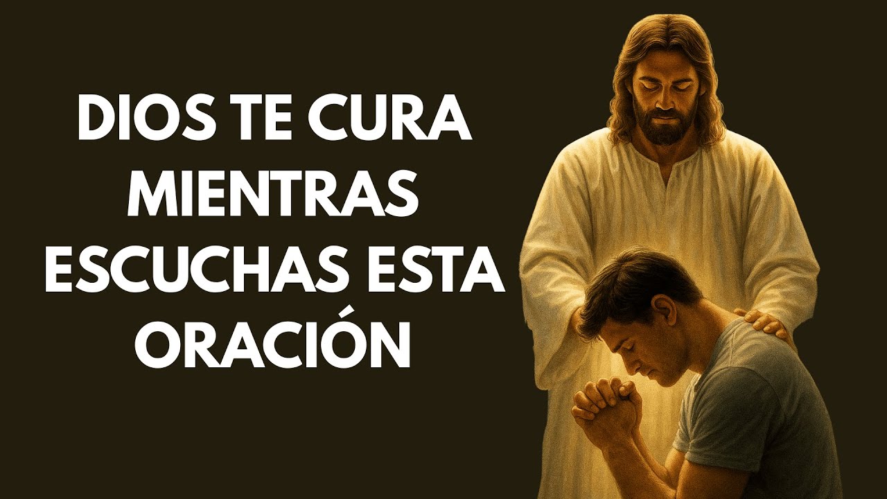 ✨ DIOS TE CURA MIENTRAS ESCUCHAS ESTA MILAGROSA ORACIÓN DE SANACIÓN ✨