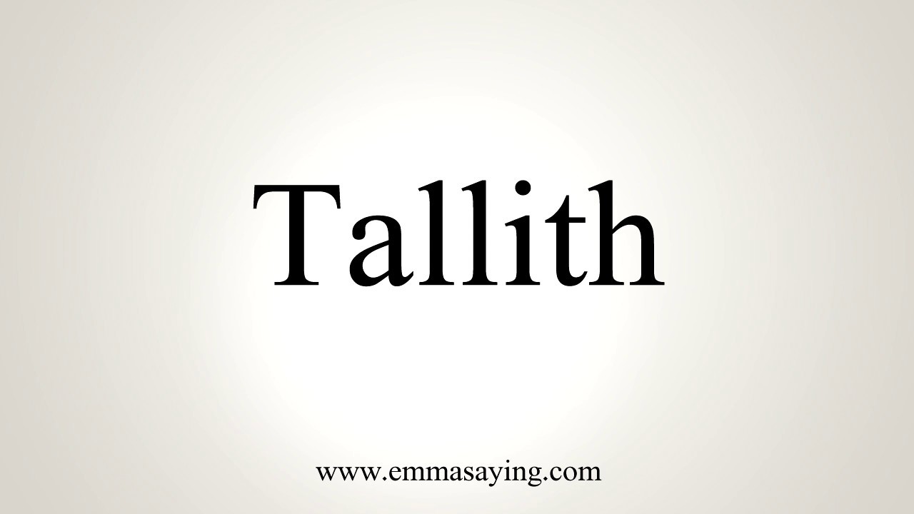 How To Pronounce Tallith