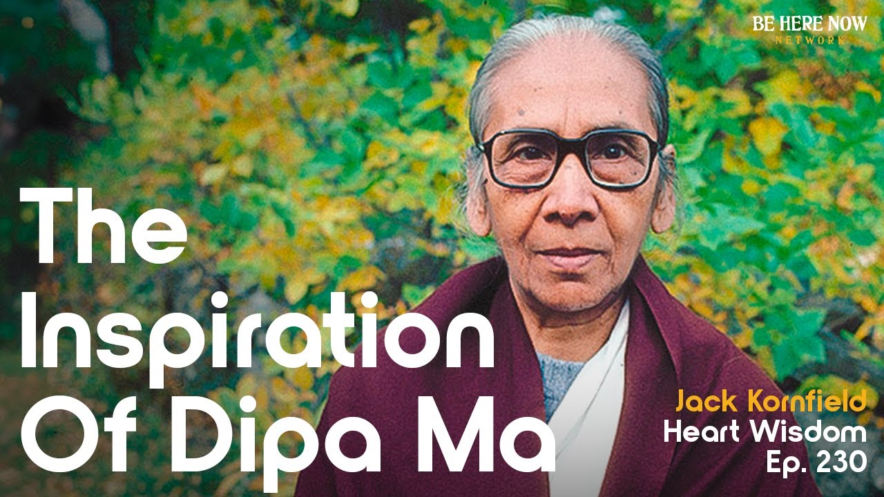 Jack Kornfield on the Inspiration of Dipa Ma - Heart Wisdom Ep. 230