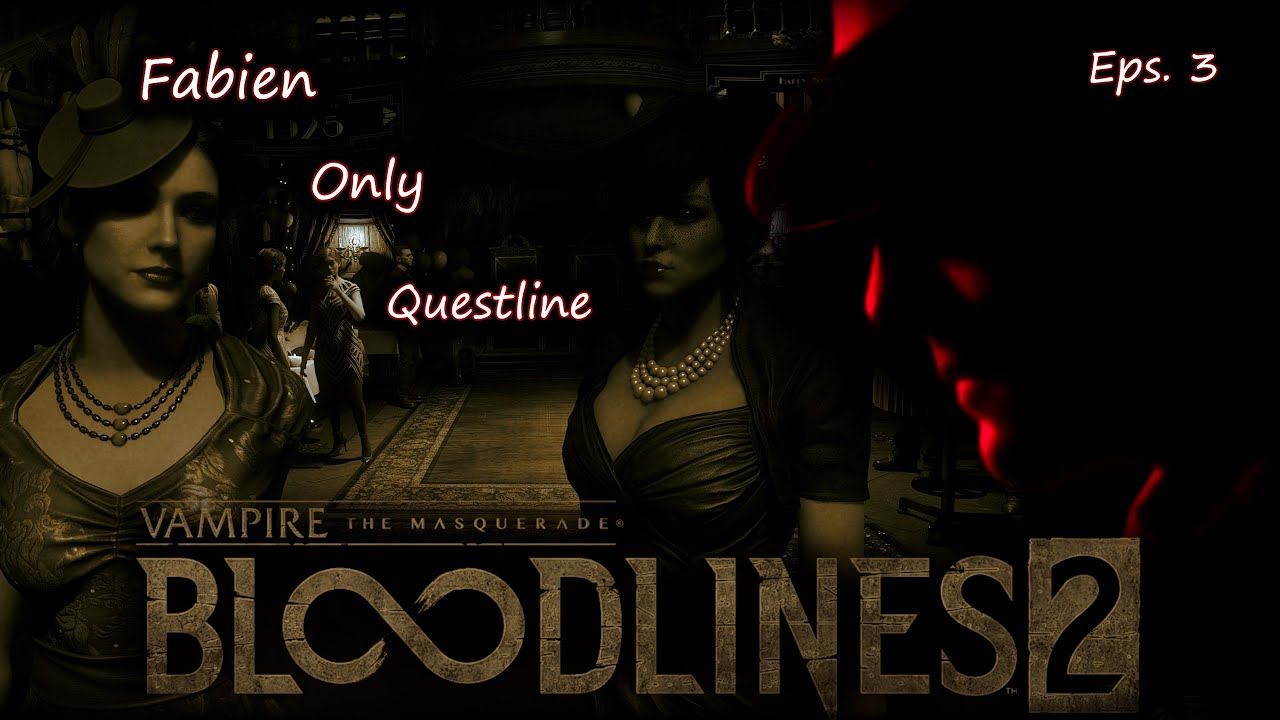 VTM- Bloodlines 2- Fabien Only Questline Eps.3