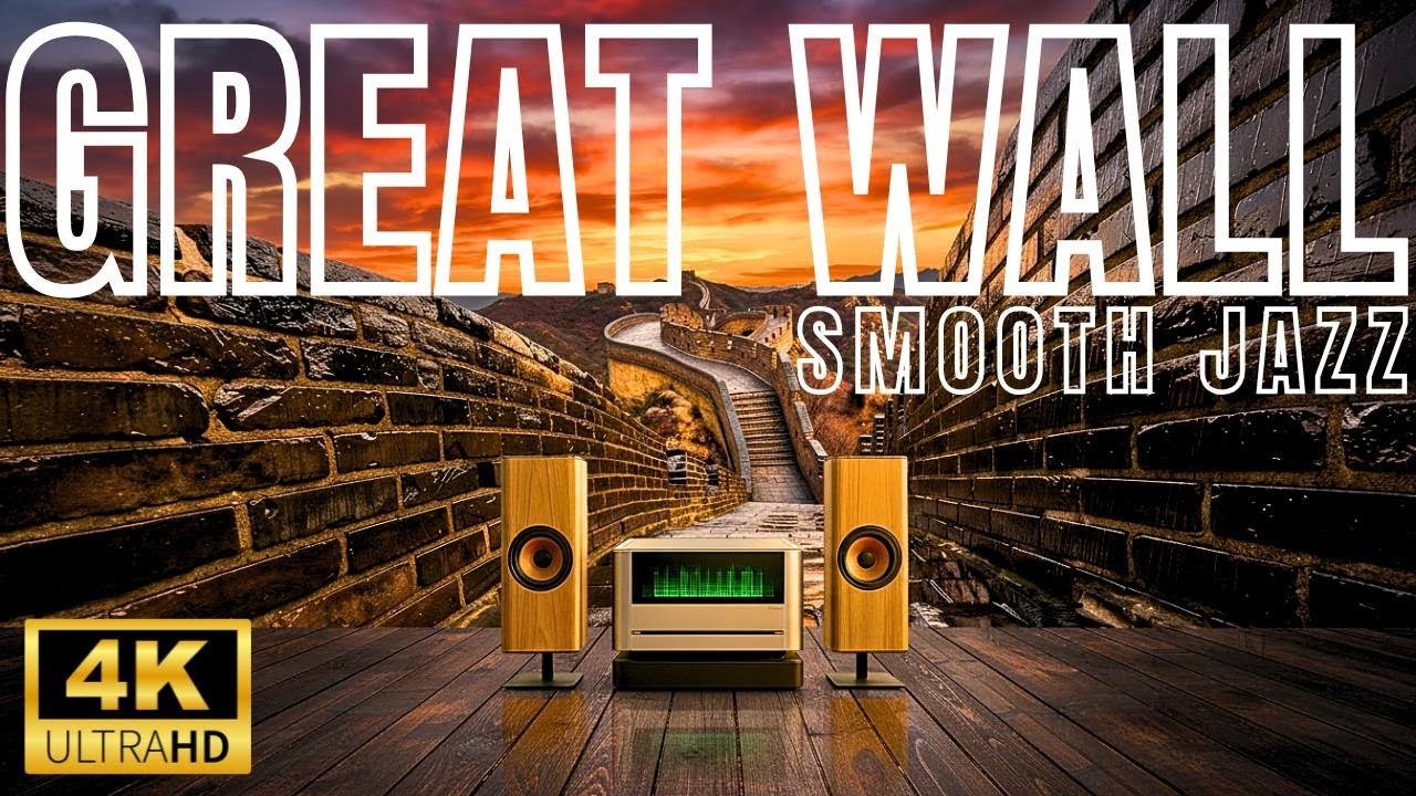 GREAT WALL of China  Smooth Jazz – 4K Sunset Background Music for Work, Study & Relax