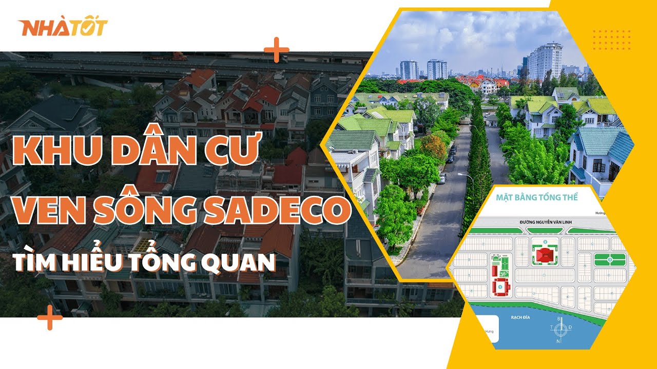 Tổng Quan Khu Dân Cư Ven Sông Sadeco | Vị Trí, Giá Bán Và Tiềm Năng