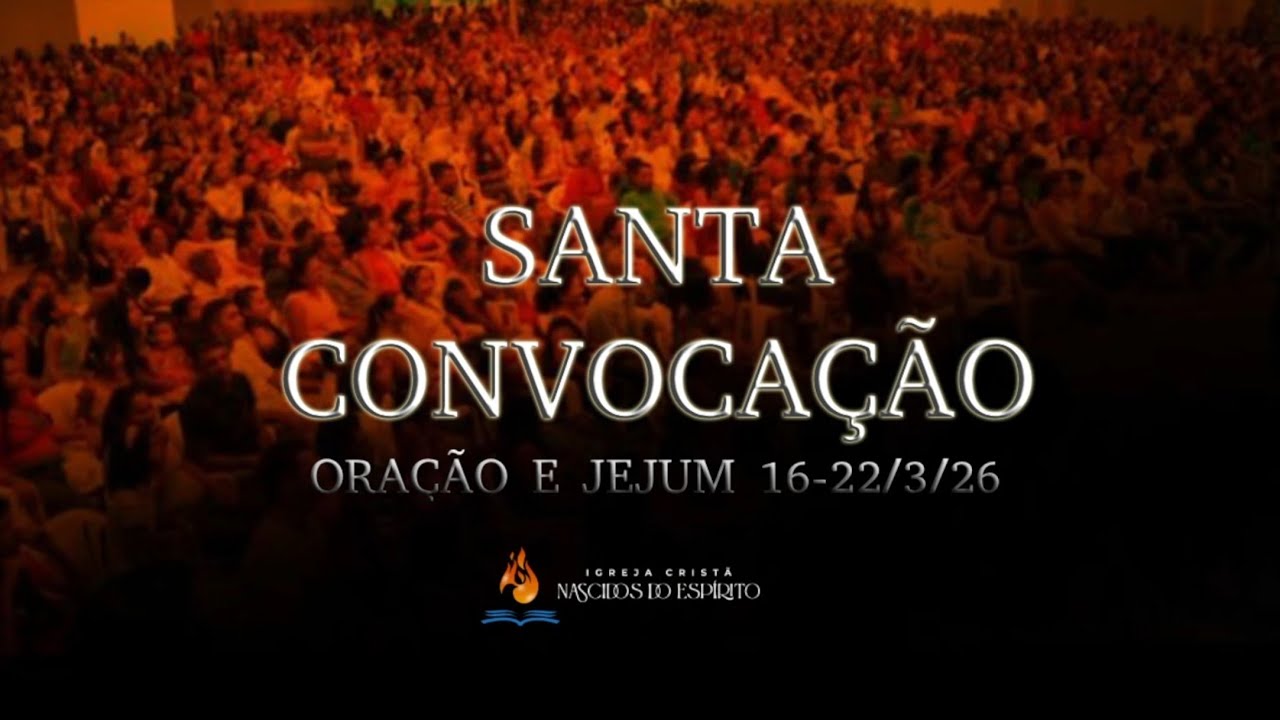 SANTA CONVOCAÇÃO - 16 A 22 DE MARÇO