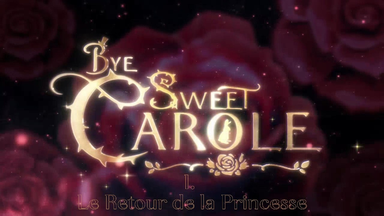 Bye Sweet Carole Chapitre 01 Le Retour de la Princesse
