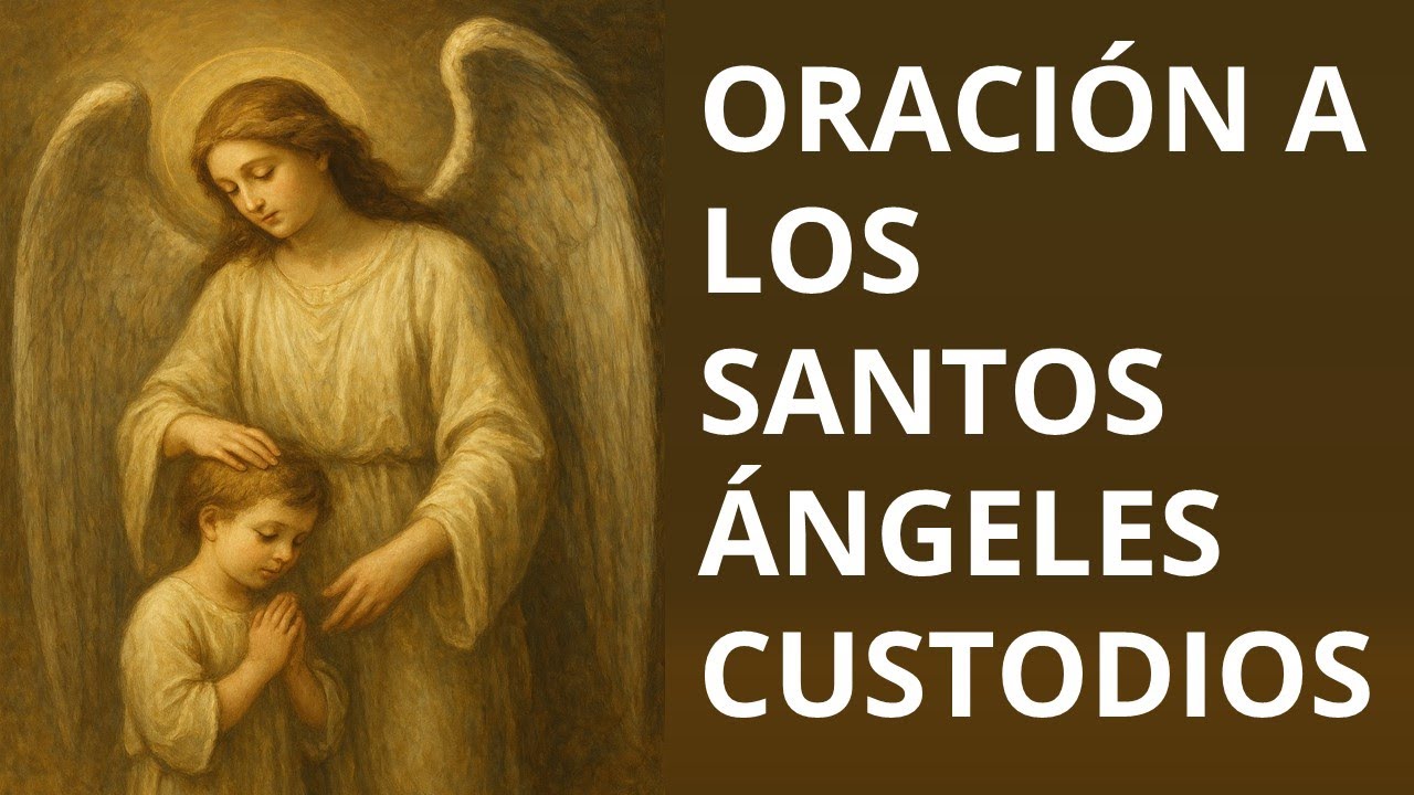 ▶ ORACIÓN A LOS SANTO ÁNGELES GUARDIANES - ORACION Y PAZ