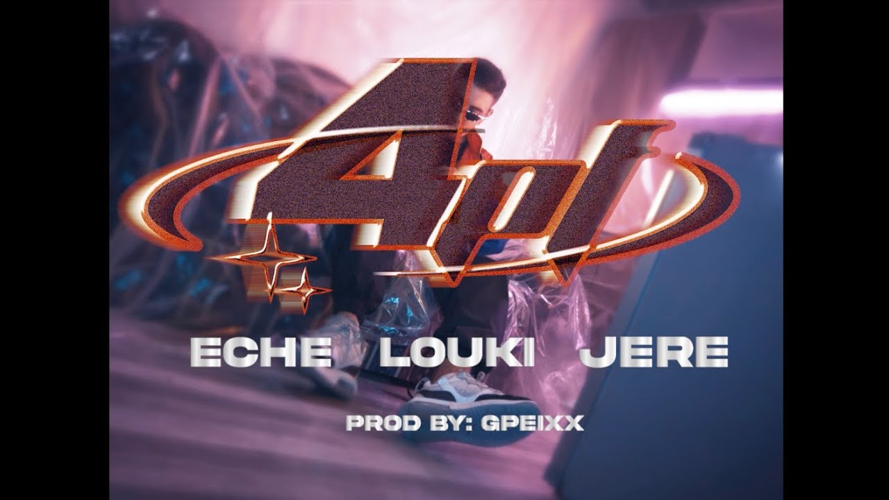 4PF - ECHE, LOUKI, JERE (Ft. Gpeixx)