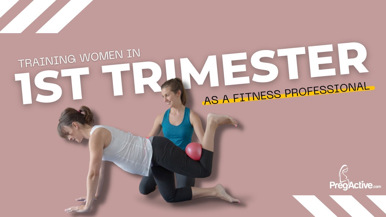 Training Pregnant Women in First Trimester - For All Personal Trainers!