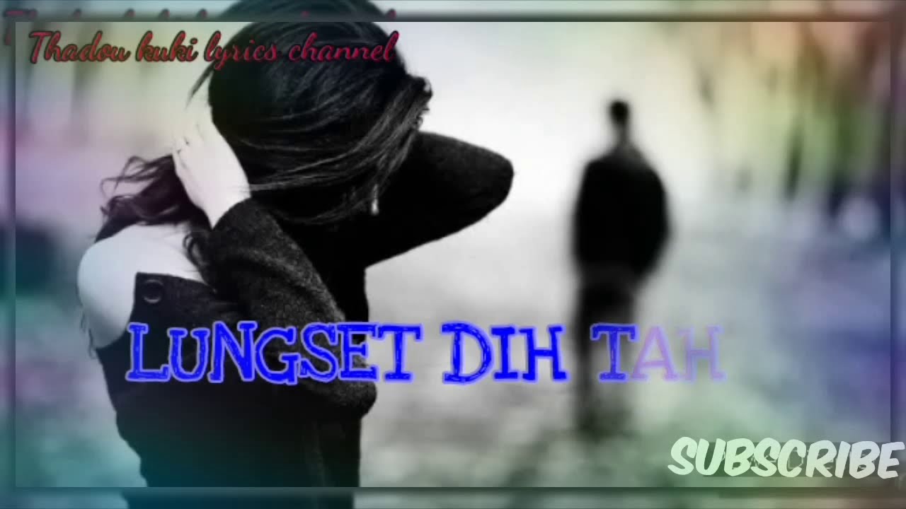 Lungset dih tah thadou kuki love song lyrics
