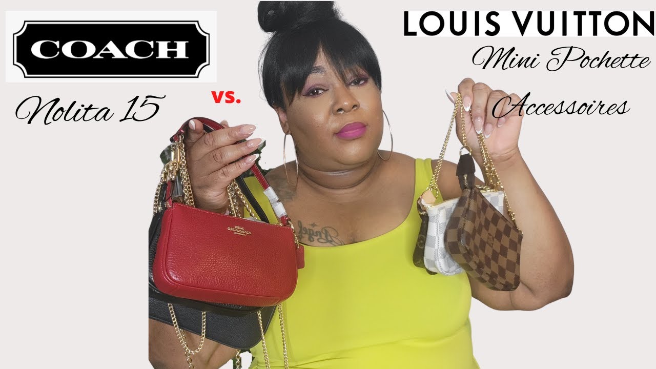 COACH NOLITA 15 vs. LOUIS VUITTON MINI POCHETTE ACCESSOIRES