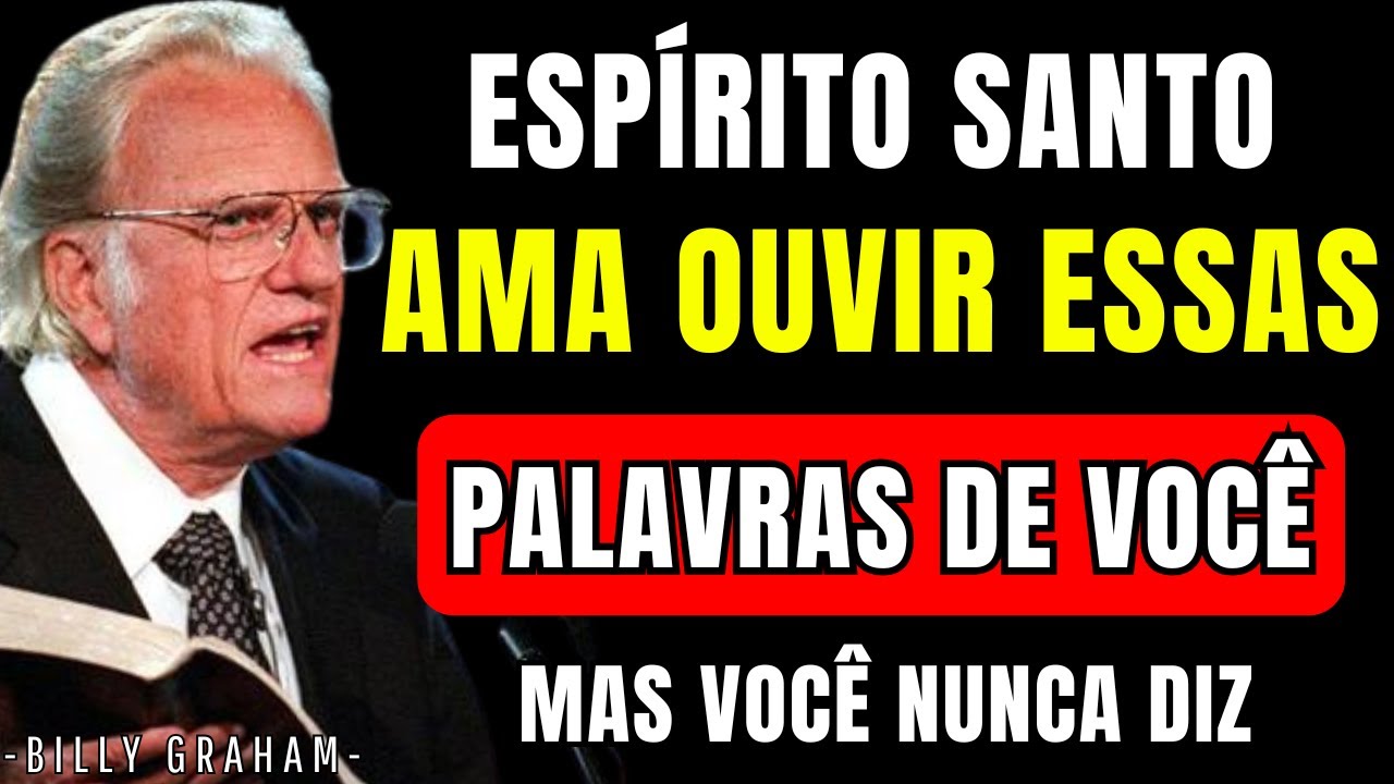 O Espírito Santo Ama Estas PALAVRAS Sagradas, Mas Poucos Cristãos DIZEM | BILLY GRAHAM
