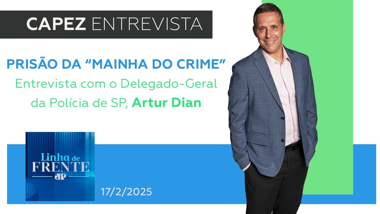 PRISÃO DA “MAINHA DO CRIME” – CAPEZ ENTREVISTA O DELEGADO-GERAL DE POLÍCIA DE SP, DR. ARTUR DIAN.