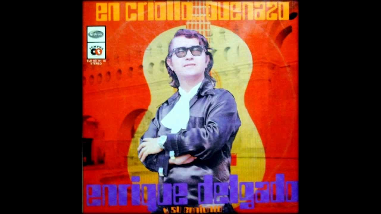 ENRIQUE DELGADO EN CRIOLLO - EL HUAQUERO