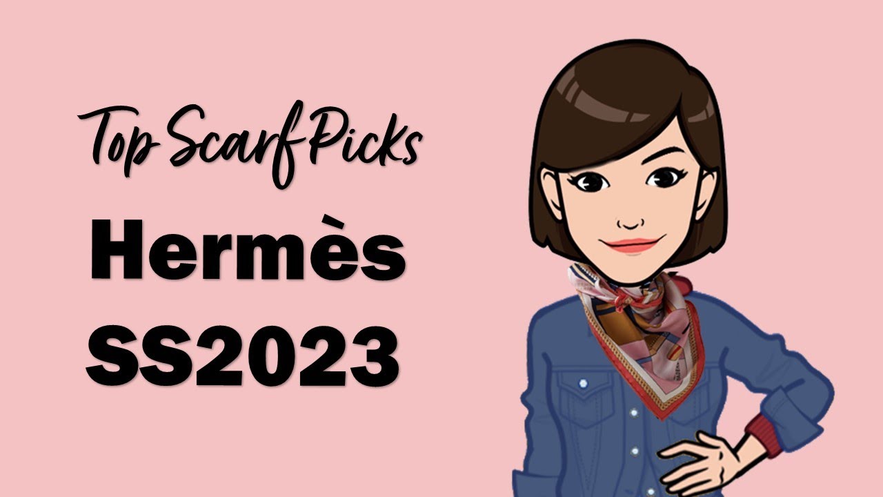 What Scarves Would I Choose? Top Picks: Hermès Spring Summer 2023 Silks & Cashmeres | Cranleyplace