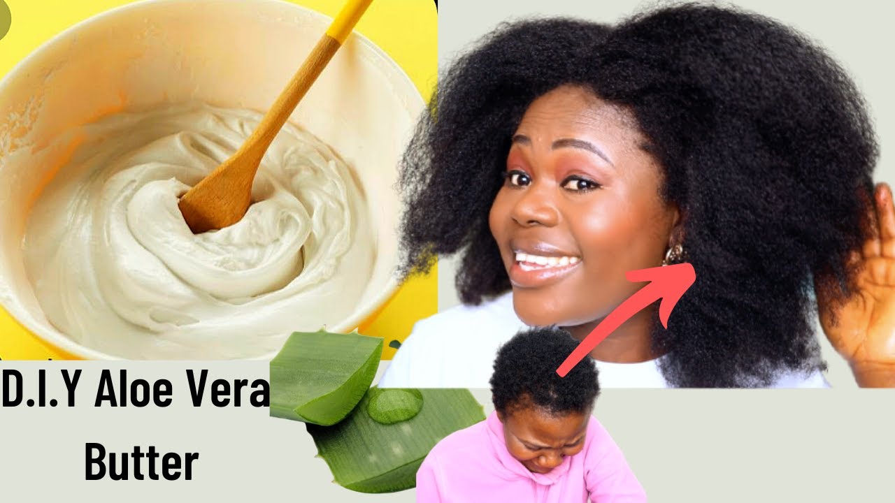 D.I.Y Aloe Vera Butter for Massive Hair Growth ...4C4B Natural hair Routine