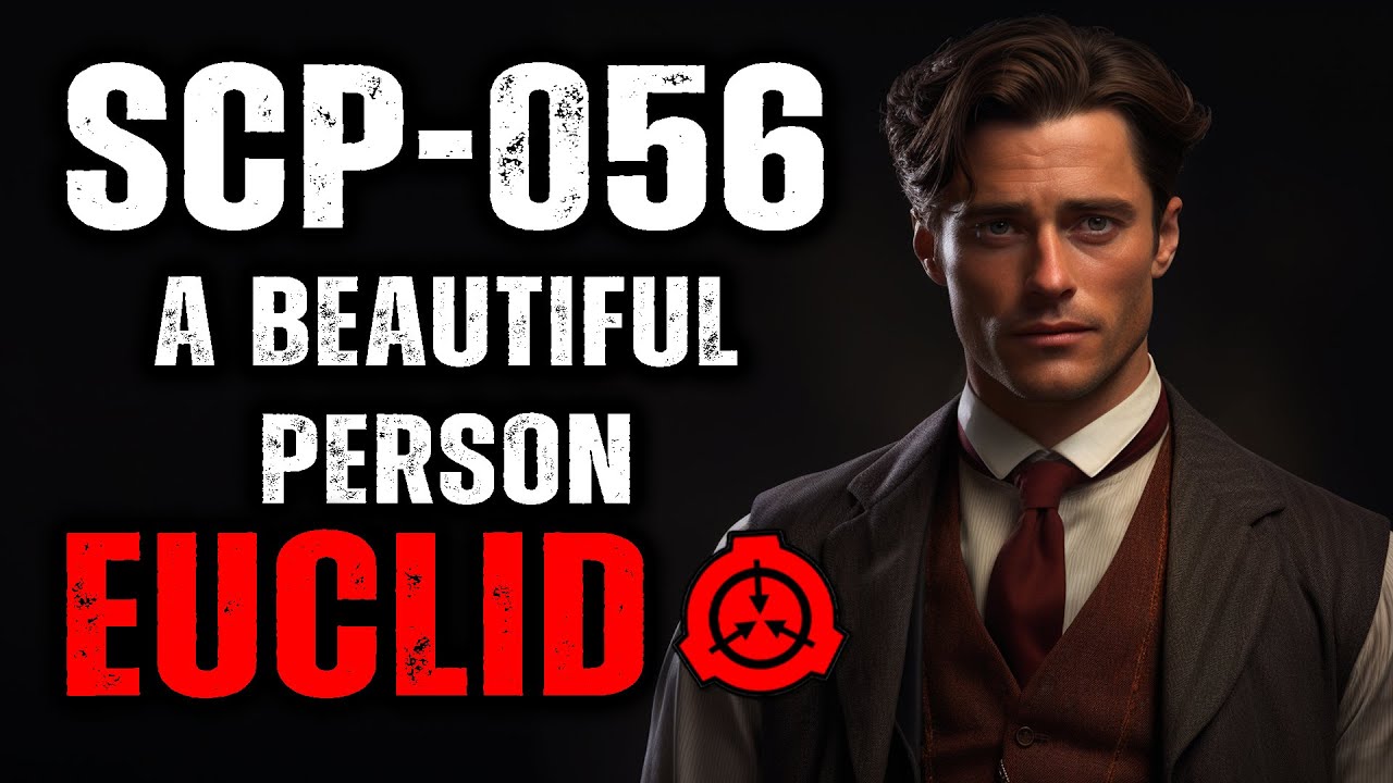 SCP-056 - A Beautiful Person : Object Class - Euclid