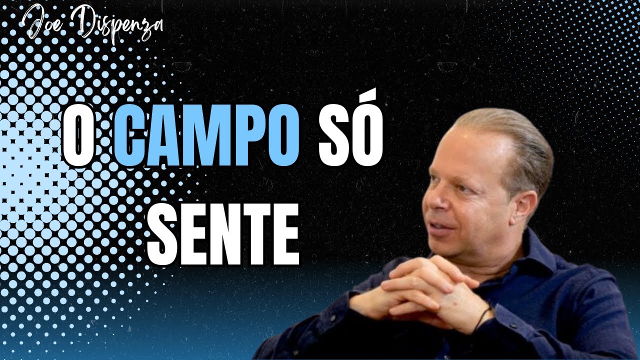 Joe Dispenza: O Campo não Ouve Palavras, Ele Sente Frequências (A Linguagem Quântica)
