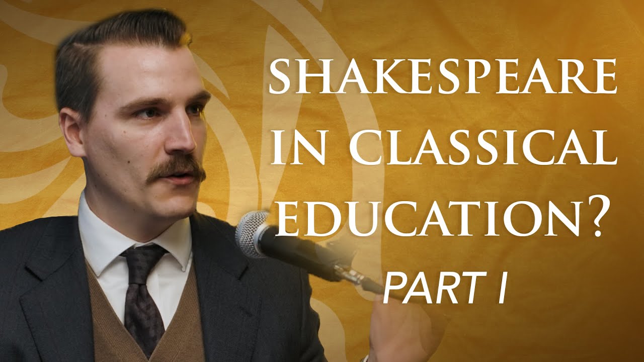 Shakespeare In Classical Education? - Part I | Kyle Janke | Classical Et Cetera [Episode 011]