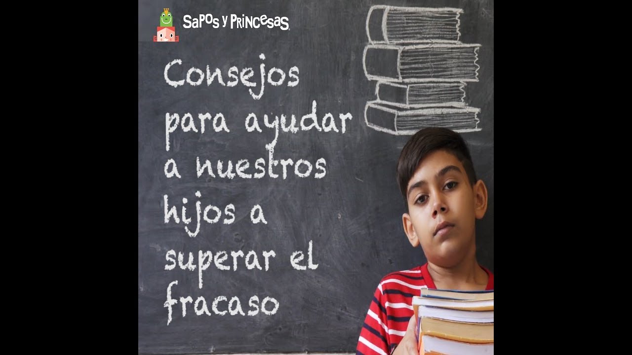 Consejos para ayudar a nuestros hijos a superar el fracaso