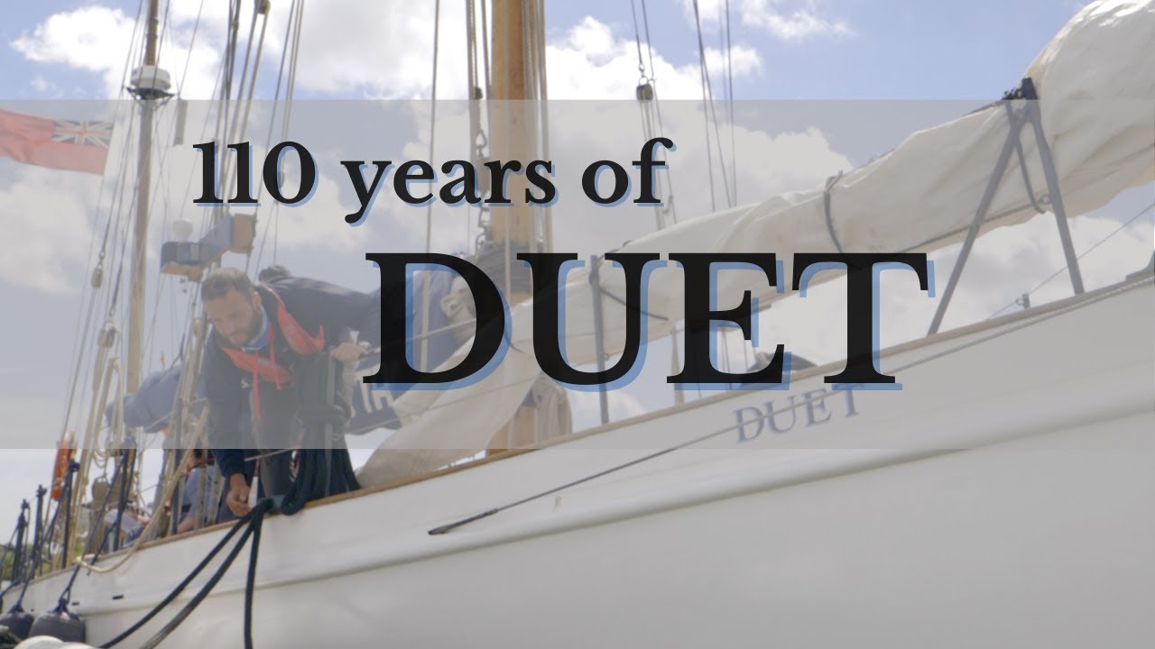 110 YEARS OF DUET - The Cirdan Trust - Classic Boat Owned by Explorer Augustine Courtauld