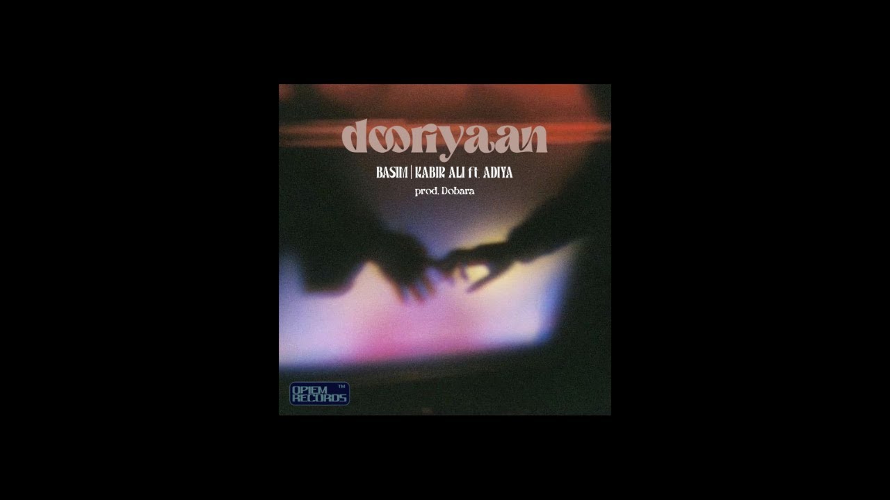 dooriyaan (lyric video) - Basim, Kabir Ali ft. Adiya [prod. Dobara] | Opiem Records