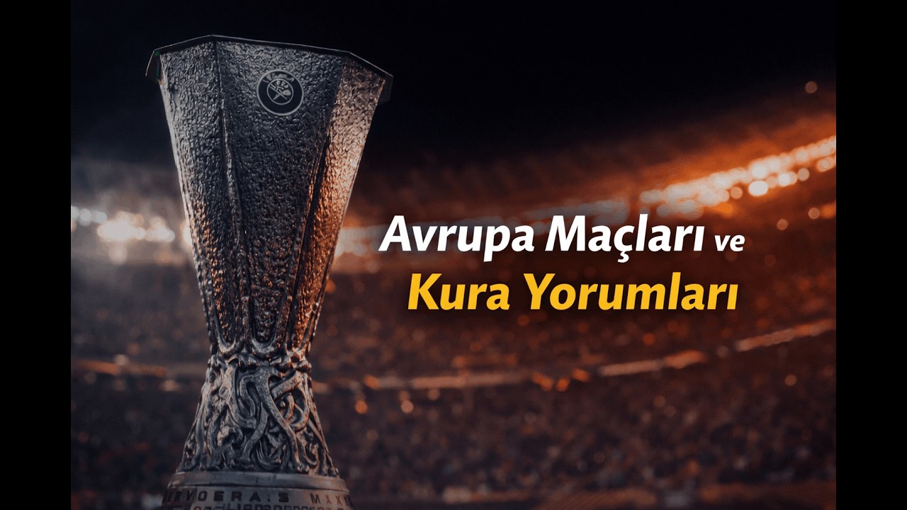 Podcast #23--Avrupa Kupası Maçları ve Kura Yorumları