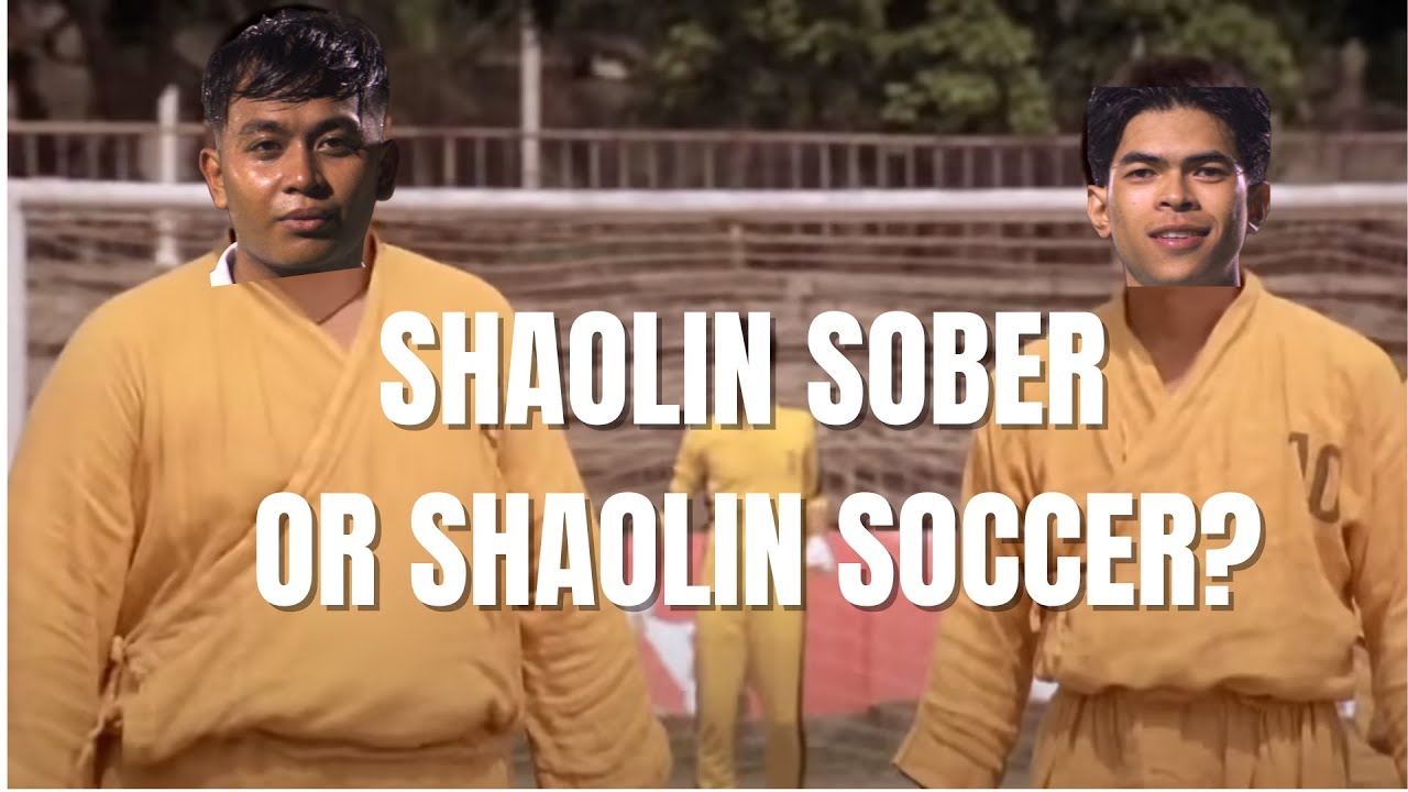 Shaolin Sober or Shaolin Soccer?