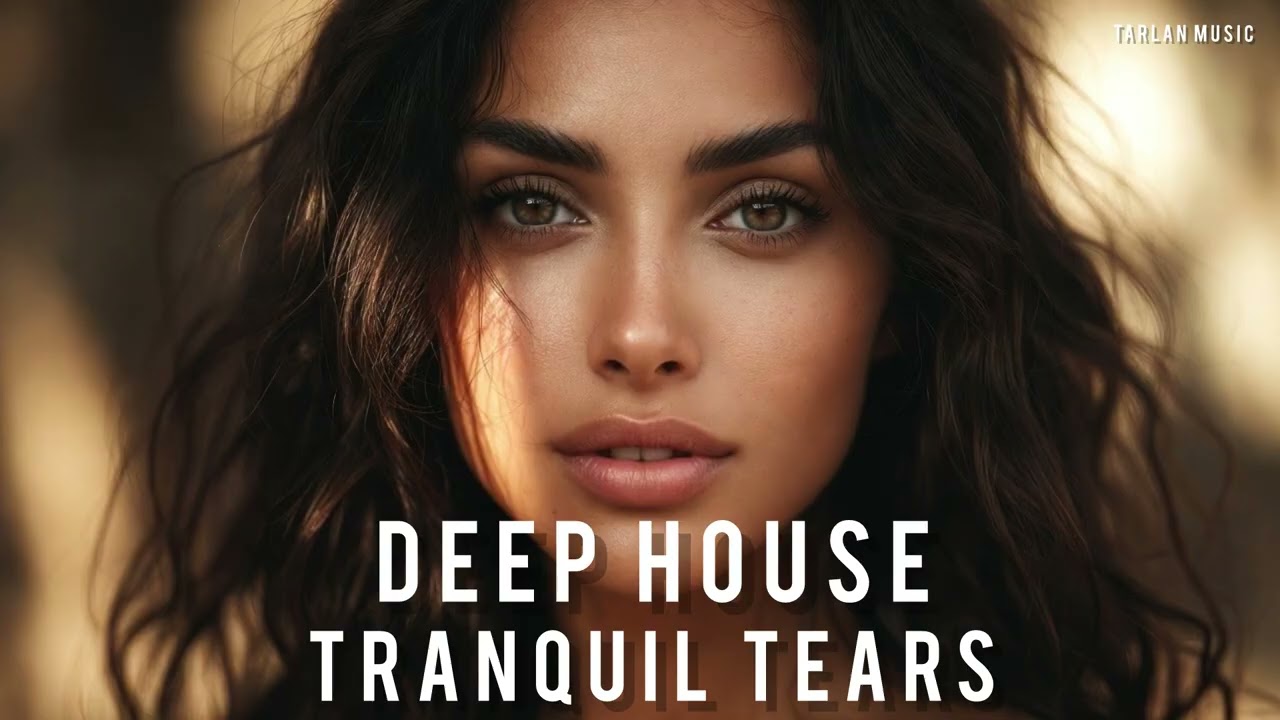 Deep House - Tranquil Tears | Tarlan Music 