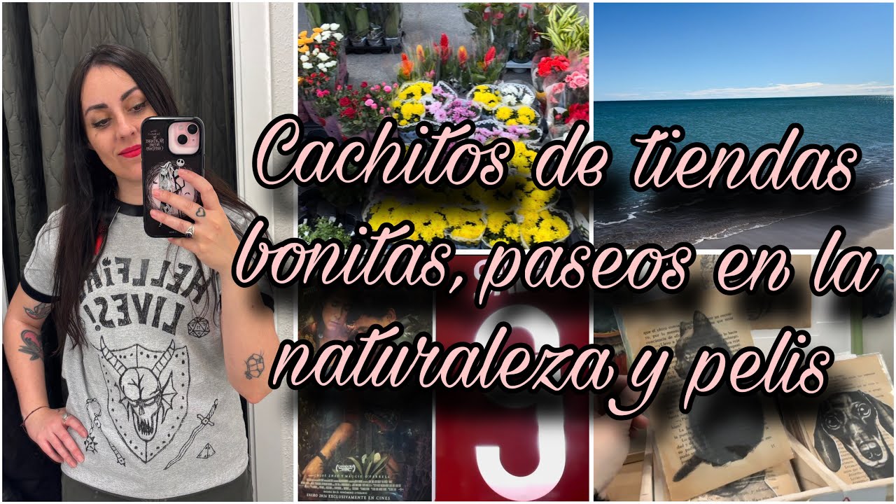 Cachitos de tiendas bonitas, paseos por la naturaleza y pelis ✨