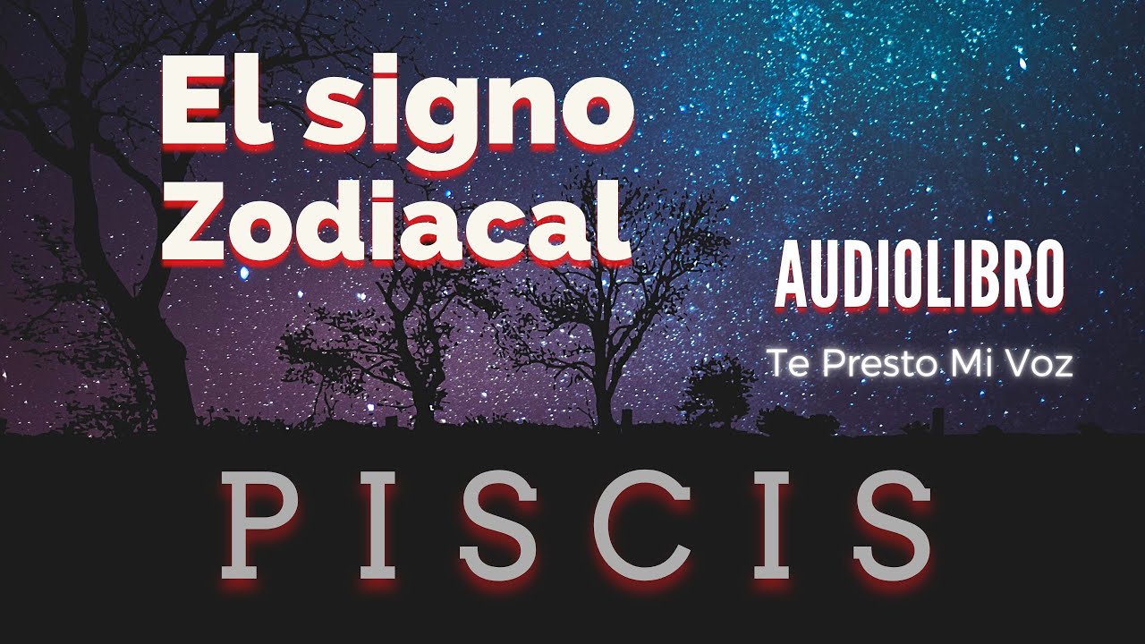 PISCIS ¿Cuales son las caracteristicas del Signo Zodiacal? | Audiolibro  Español Latino | Narración
