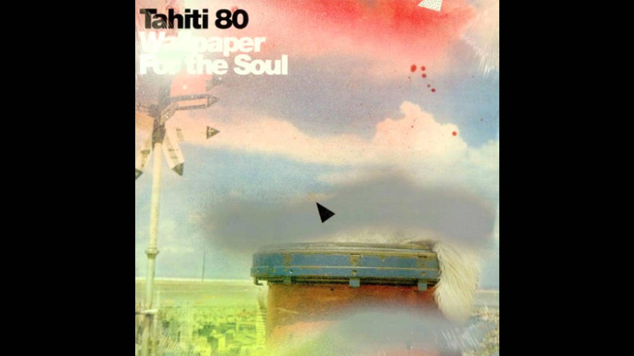 Tahiti 80- Wallpaper For The Soul [Sean O'hagan Remix]