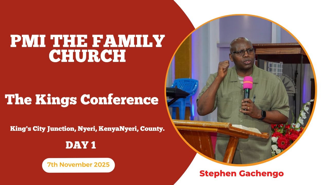 7th November 2025 Kings Conference PMI The Family Church, Nyeri  - Stephen Gachengo