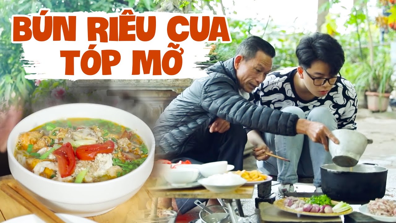 Ông Thọ Làm Bún Riêu Cua Tóp Mỡ Nóng Hổi, Ngon Mê Mẩn