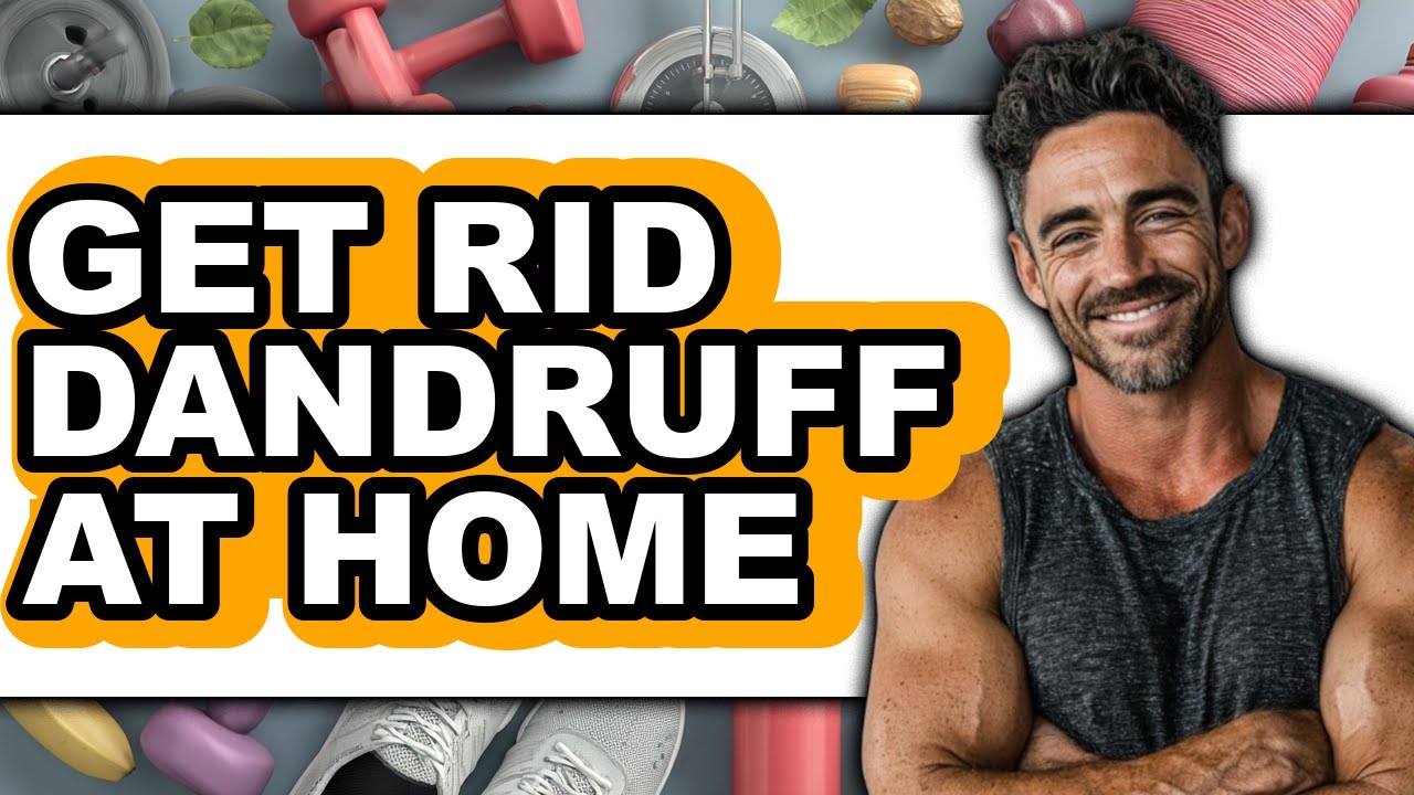 How to Get Rid Dandruff at Home - Full Guide