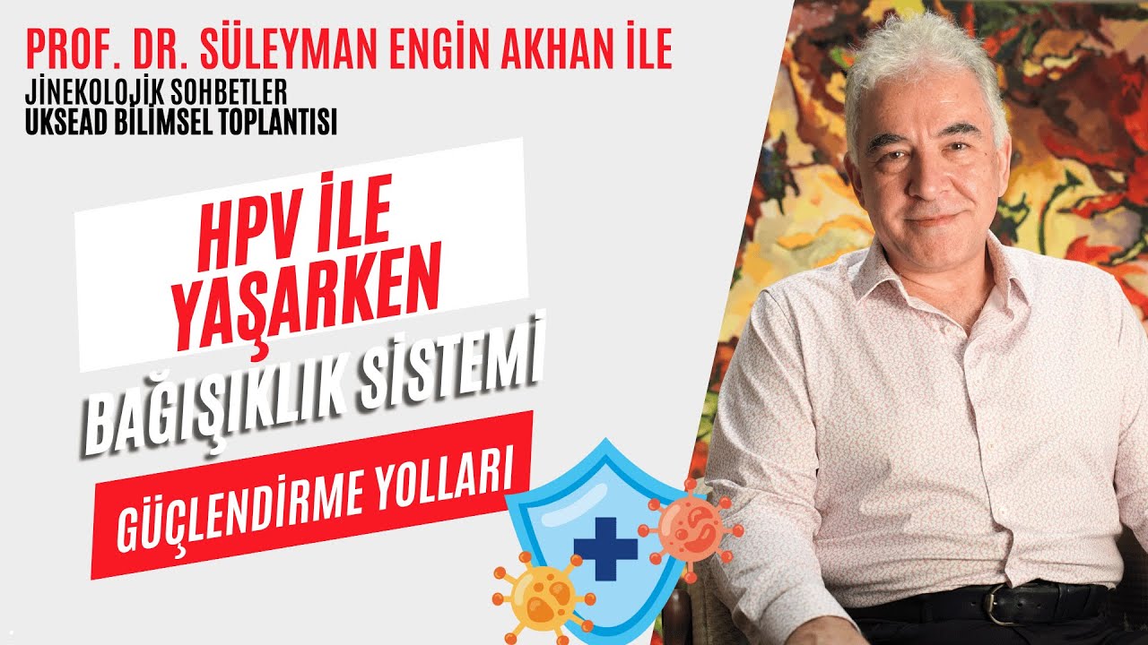 🛡️ HPV ile Yaşarken Bağışıklık Sistemi Nasıl Güçlenir?- Prof. Dr. Süleyman Engin Akhan