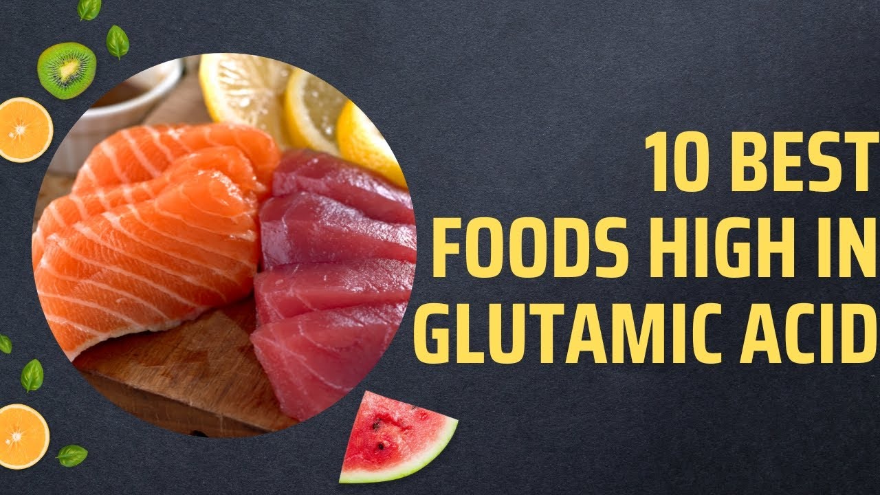 10 Best Foods High In Glutamic Acid