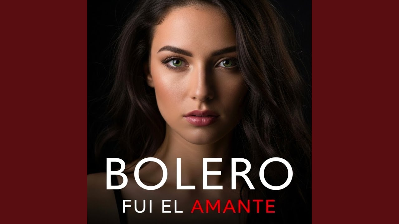 Fui el amante. BOLERO