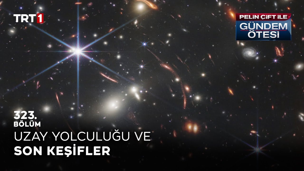 Pelin Çift ile Gündem Ötesi 323. Bölüm - Uzay Yolculuğu ve Son Keşifler