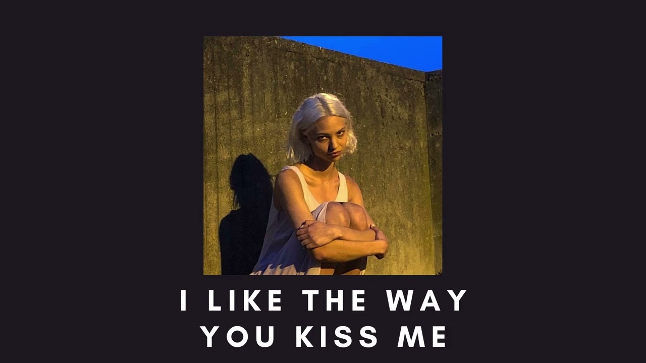 i like the way you kiss me - Artemas