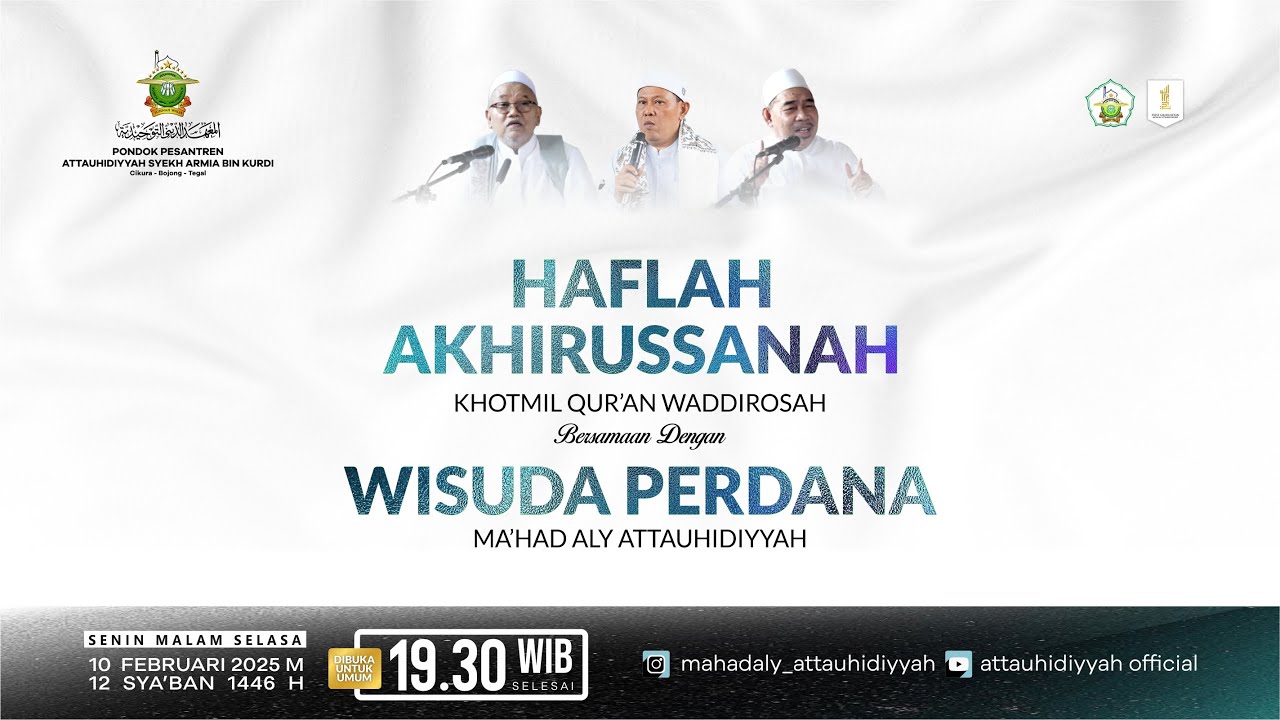 HAFLAH AKHIRUSSANAH DAN WISUDA PERDANA MA'HAD ALY PONPES ATTAUHIDIYYAH SYEKH ARMIA BIN KURDI