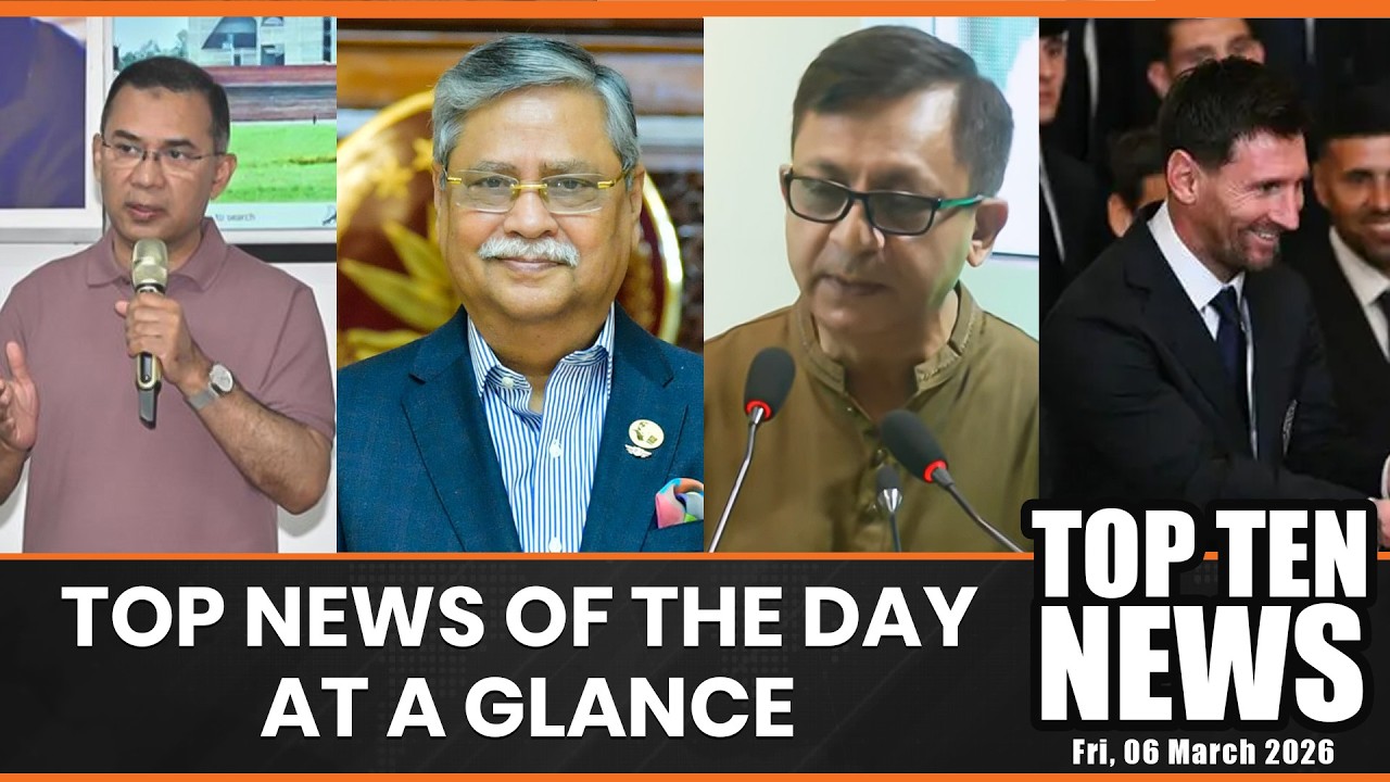 Top news of the day at a glance | Top Ten | 6 March 2026 | Daily Sun