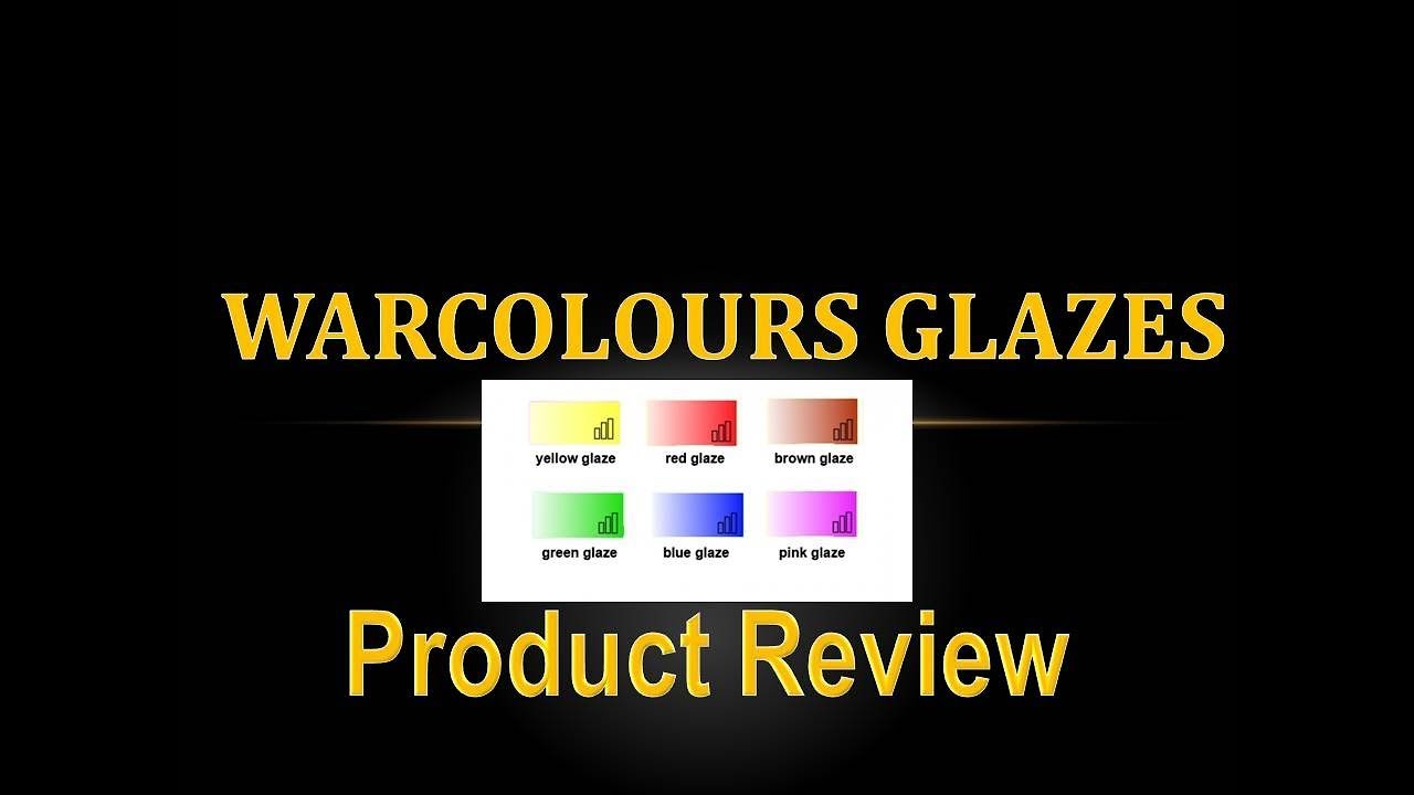 Product Review 27 - Warcolours Glazes