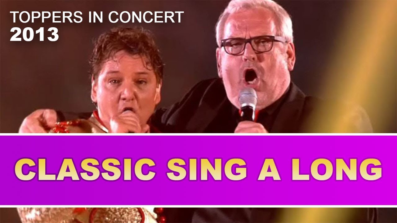 De Toppers - Classic Sing A Long 2013 | Toppers In Concert 2013