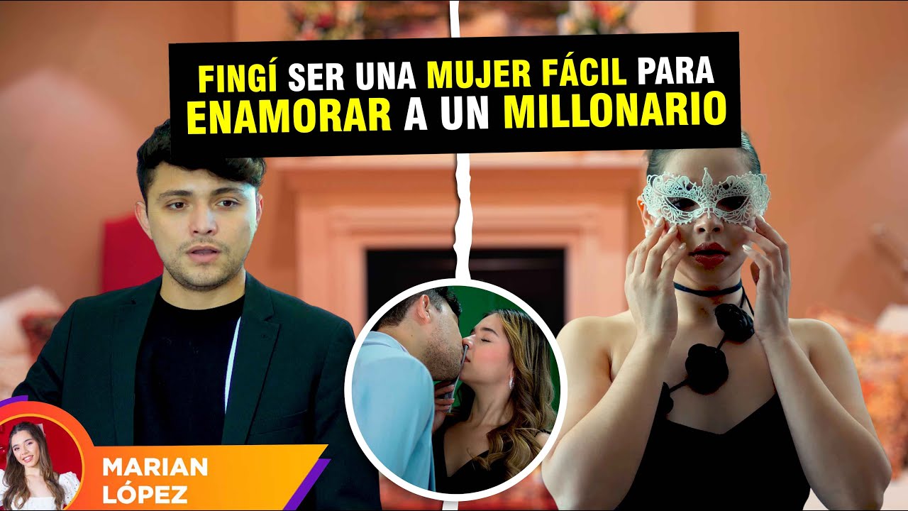 Fingí ser una mujer fácil para enamorar a un millonario