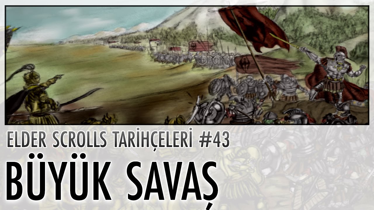 Büyük Savaş - Elder Scrolls Tarihçeleri #43