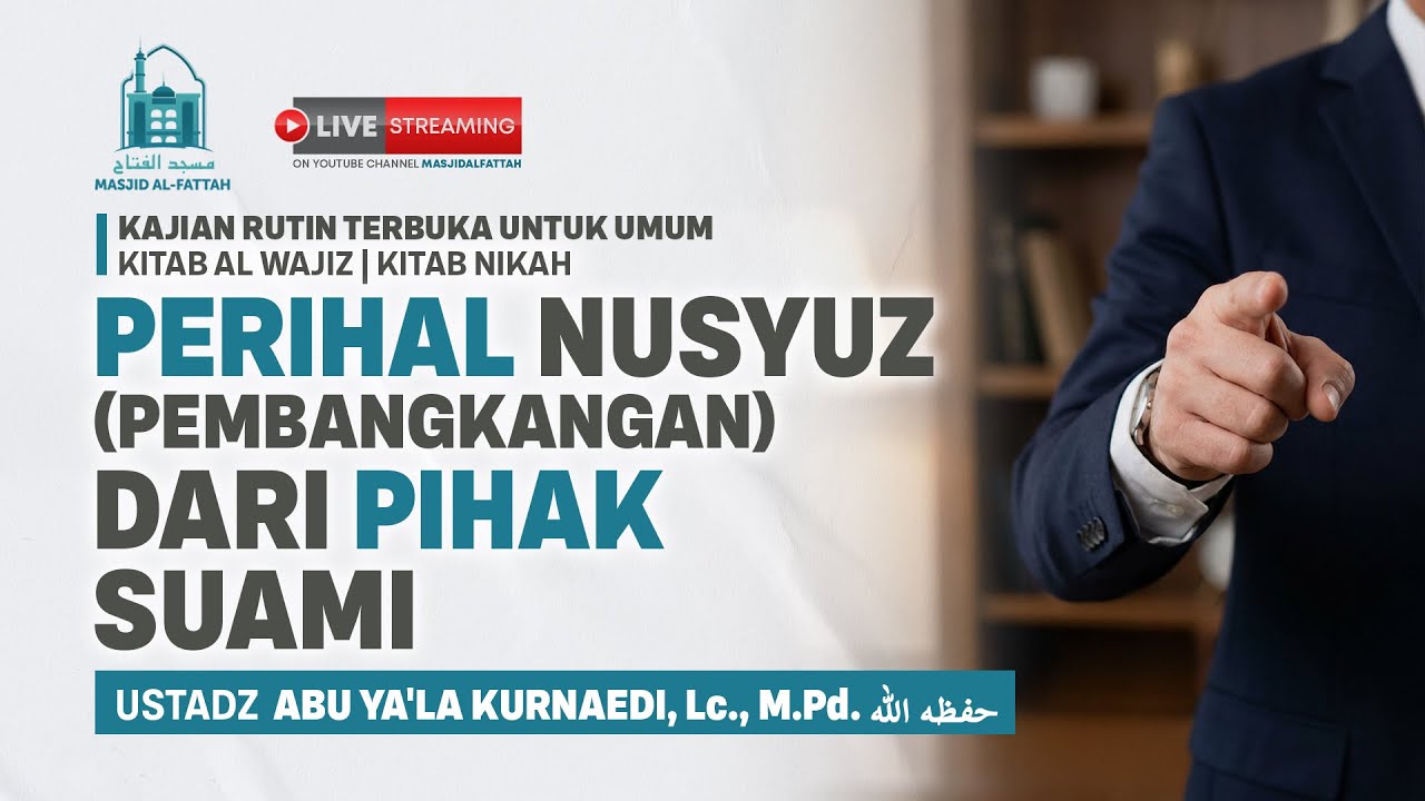 22. Perihal Nusyuz (Pembangkangan) dari Pihak Suami - Ustadz Abu Ya'la Kurnaedi, Lc., M.Pd.