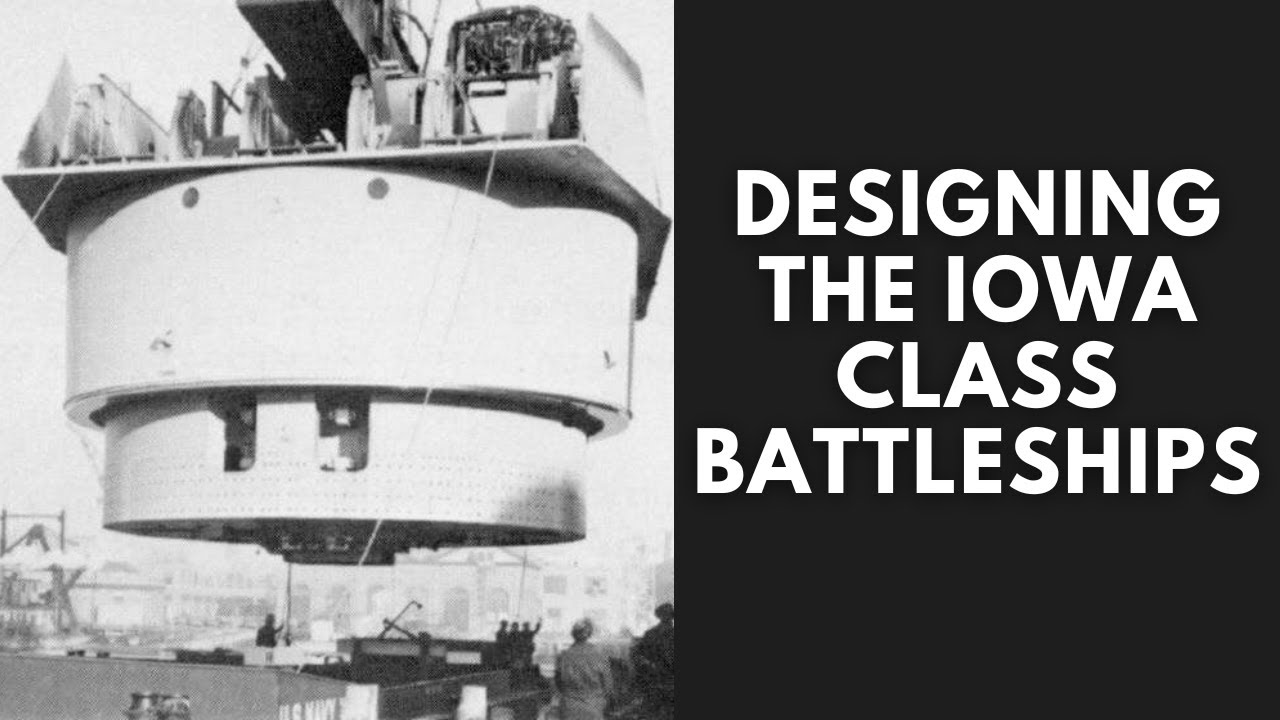 Designing and Building the Iowa Class Battleships