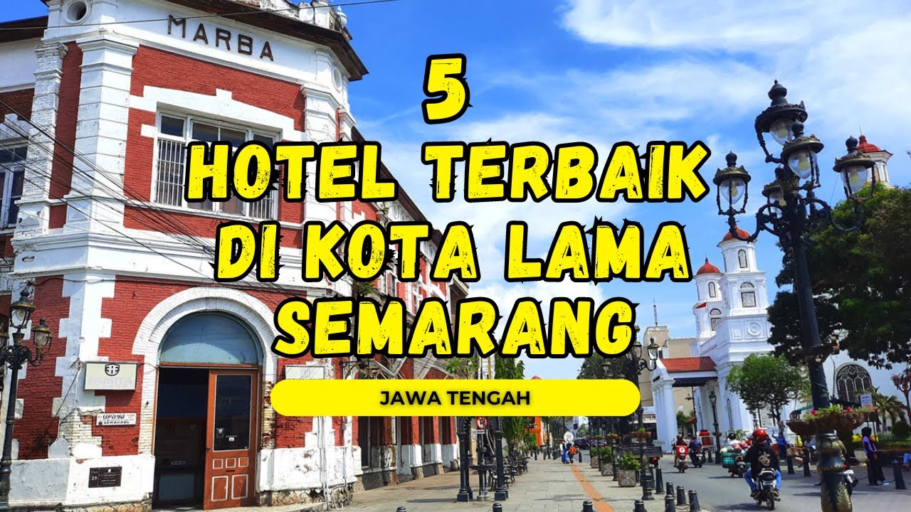 5 REKOMENDASI HOTEL TERBAIK DI KOTA LAMA SEMARANG