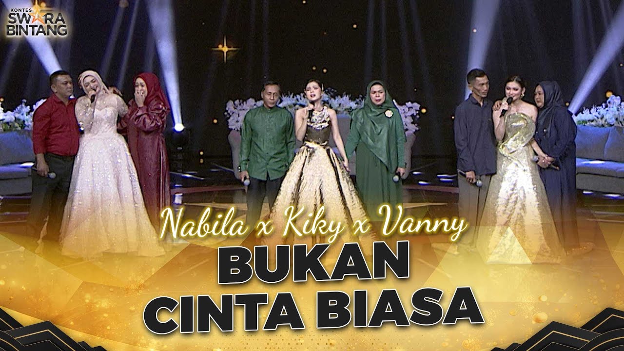 Kiky X Nabila X Vanny - Bukan Cinta Biasa | GRAND FINAL KONTES SWARA BINTANG 2024