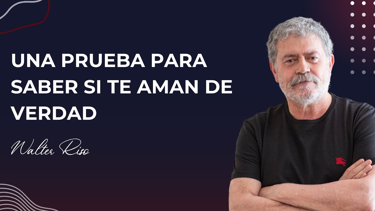 Una prueba para saber si te aman de verdad - Walter Riso