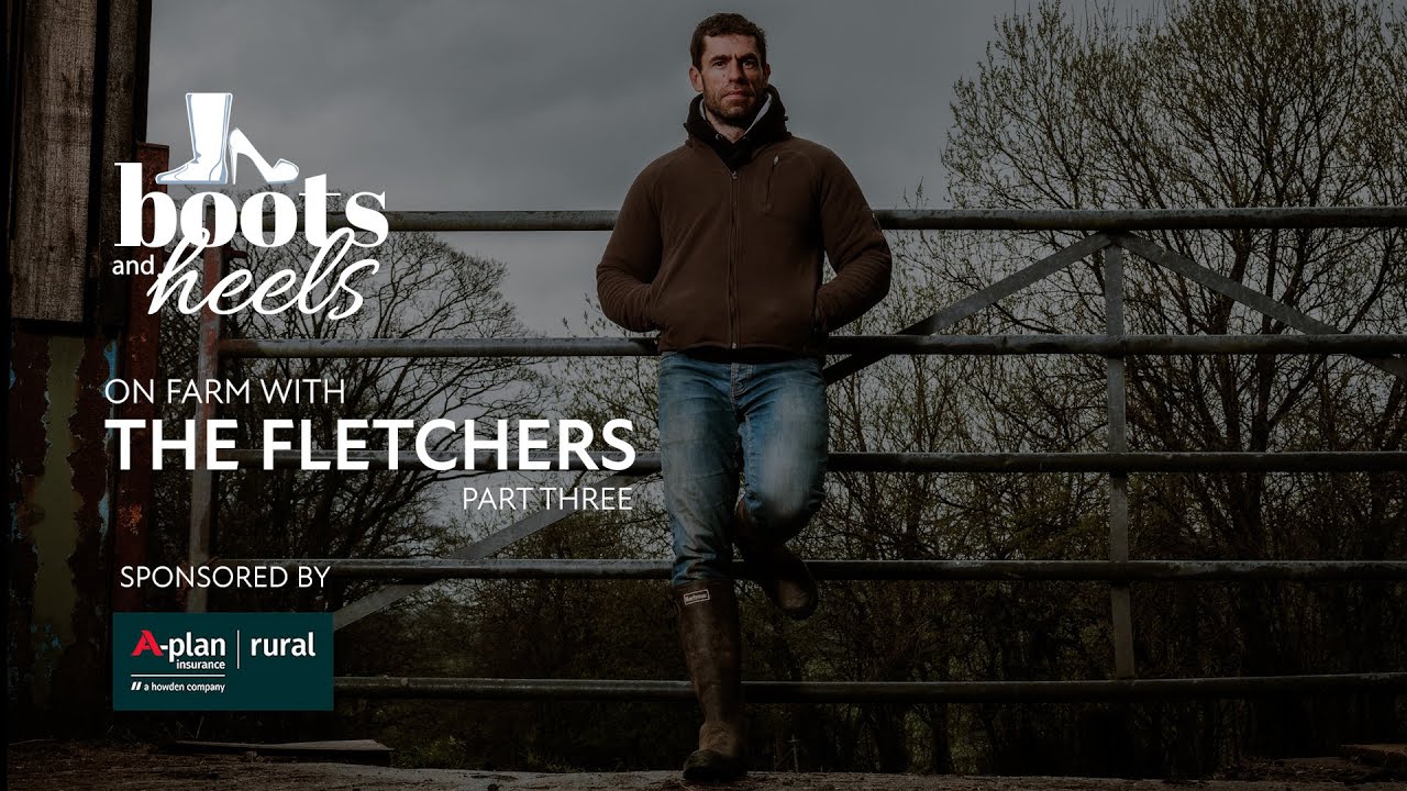 Boots and Heels: On Farm with the Fletchers - Part Three